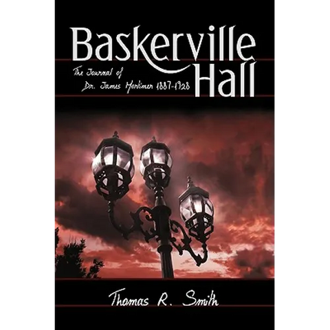 Baskerville Hall: The Journal of Dr. James Mortimer 1887-1928