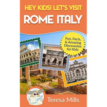 Hey Kids! Let's Visit Rome Italy: Fun Facts and Amazing Discoveries for Kids (Hey Kids! Let's Visit Travel Books #10)