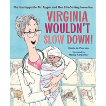 Virginia Wouldn't Slow Down!: The Unstoppable Dr. Apgar and Her Life-Saving Invention - Hardcover
