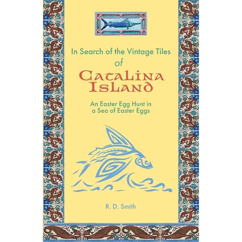In Search of the Vintage Tiles of Catalina Island: An Easter Egg Hunt in a Sea of Easter Eggs