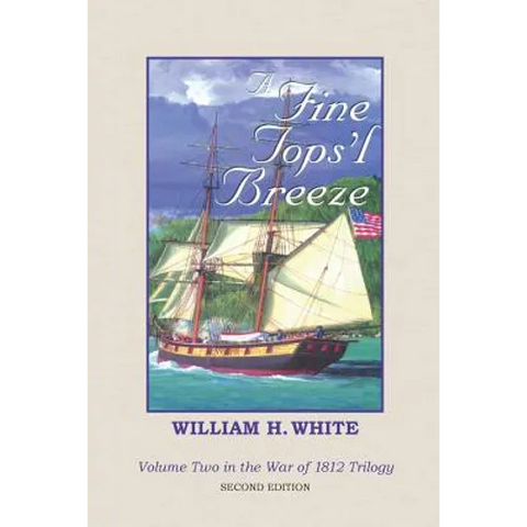 A Fine Tops'l Breeze: War of 1812 Trilogy Volume 2