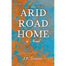 The Arid Road Home - Paperback