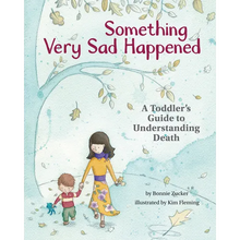 Something Very Sad Happened: A Toddler's Guide to Understanding Death - Hardcover
