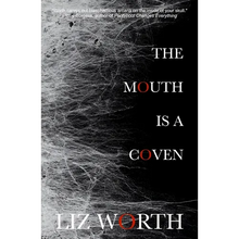 The Mouth Is A Coven