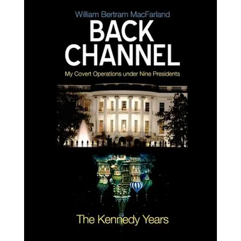 Back Channel: The Kennedy Years