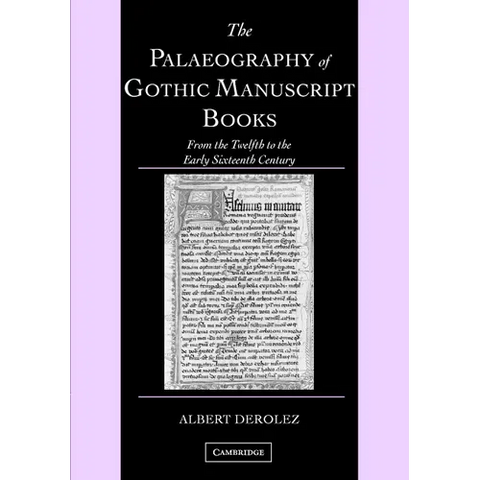 The Palaeography of Gothic Manuscript Books: From the Twelfth to the Early Sixteenth Century