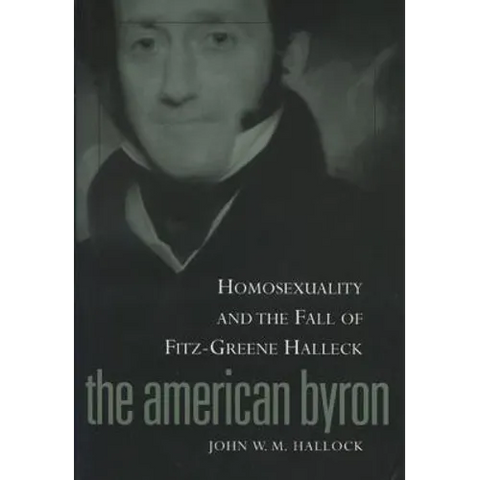 American Byron: Homosexuality & the Fall of Fitz-Greene Halleck