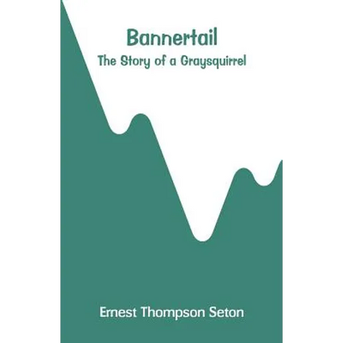 Bannertail: The Story of a Graysquirrel