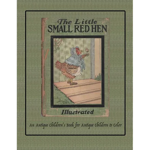 The Little Small Red Hen: An Antique Children's Book for Antique Children to Color