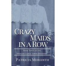 Crazy Maids in a Row: Book Three of the Spokane Clock Tower Mysteries - Paperback