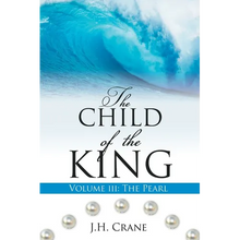 The Child of the King Volume III: The Pearl