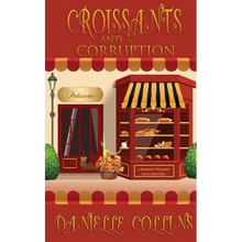 Croissants and Corruption: A Margot Durand Cozy Mystery - Paperback