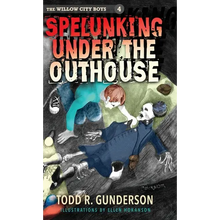 Spelunking Under the Outhouse - Hardcover