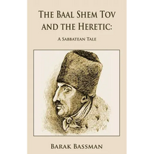 The Baal Shem Tov and the Heretic: A Sabbatean Tale - Paperback