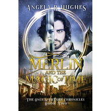 Merlin & The Magic of Time: The Once & Future Chroncles, Book 2 - Paperback