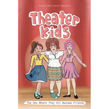 Theater Kids: The One Where They All Become Friends - Paperback