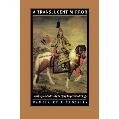 A Translucent Mirror: History and Identity in Qing Imperial Ideology
