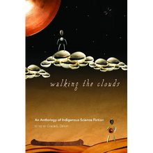 Walking the Clouds: An Anthology of Indigenous Science Fiction - Paperback