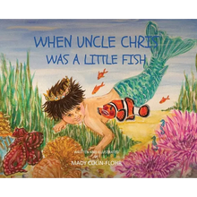 When Uncle Chris Was A Little Fish - Hardcover