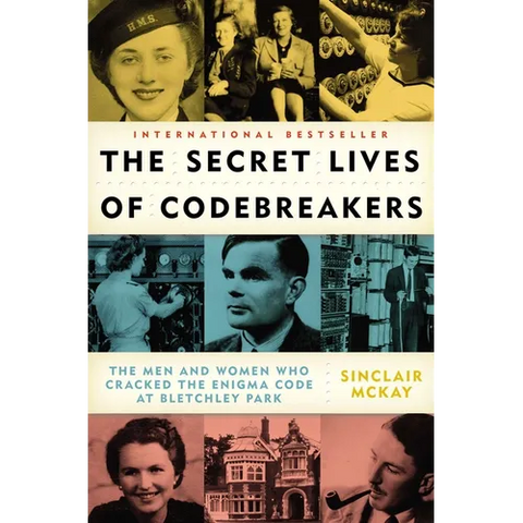 The Secret Lives of Codebreakers: The Men and Women Who Cracked the Enigma Code at Bletchley Park