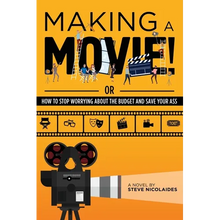 Making a Movie!: Or How to Stop Worrying About the Budget and Save Your Ass - Paperback