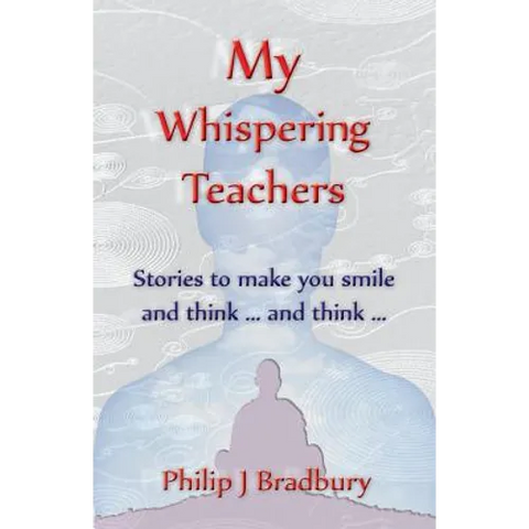 My Whispering Teachers: Stories to make you smile and think ... and think ...