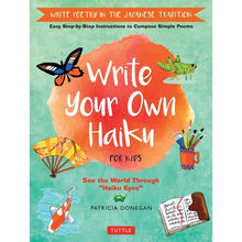 Write Your Own Haiku for Kids: Write Poetry in the Japanese Tradition - Easy Step-By-Step Instructions to Compose Simple Poems - Hardcover