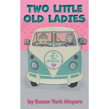 Two Little Old Ladies: It's All in the Attitude!