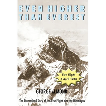 Even Higher Than Everest: The Dramatised Story of the First Flight over the Himalayas