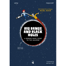 Big Bangs and Black Holes: A Graphic Novel Guide to the Universe - Hardcover