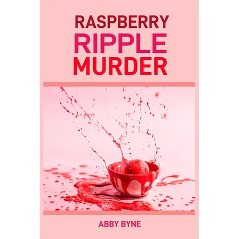 Raspberry Ripple Murder: A Twist of Tart Suspense (2024 Desert Cookbook)
