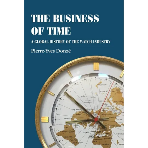 The Business of Time: A Global History of the Watch Industry