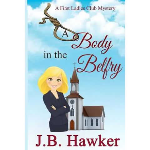 A Body in the Belfry: A First Ladies Club Mystery