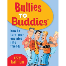 Bullies to Buddies - How to Turn Your Enemies into Friends! - Paperback