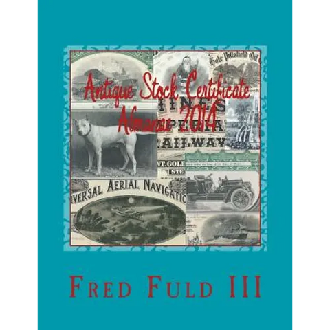Antique Stock Certificate Almanac 2014: Antique Stock & Bond Price Guide