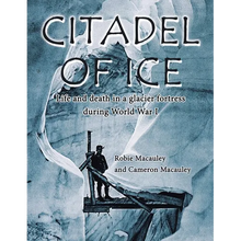 Citadel of Ice: Life and death in a glacier fortress during World War I - Paperback