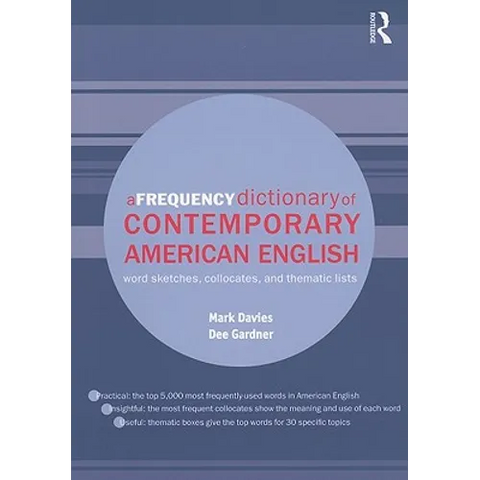 A Frequency Dictionary of Contemporary American English: Word Sketches, Collocates and Thematic Lists