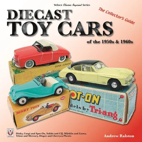 Diecast Toy Cars of the 1950s & 1960s: The Collector's Guide