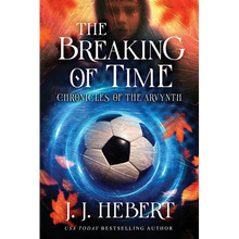 The Breaking of Time: Chronicles of the Arvynth