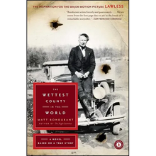 The Wettest County in the World: A Novel Based on a True Story