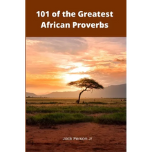 101 of the Greatest African Proverbs: Words of Wisdom and Greatness from Africa - Paperback