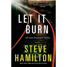 Let It Burn: An Alex McKnight Novel