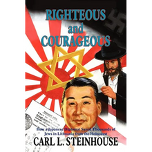 Righteous and Courageous: How a Japanese Diplomat Saved Thousands of Jews in Lithuania from the Holocaust - Paperback