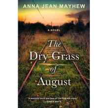 The Dry Grass of August: A Moving Southern Coming of Age Novel