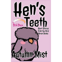 Hen's Teeth: Short Stories from the Bird Brain Books - Paperback