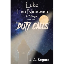 Luke Ten Nineteen: Duty Calls: A Trilogy: Book Two - Paperback