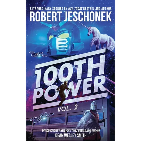 100th Power Vol. 2: 100 Extraordinary Stories by Robert Jeschonek