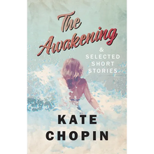 The Awakening, and Selected Short Stories - Paperback