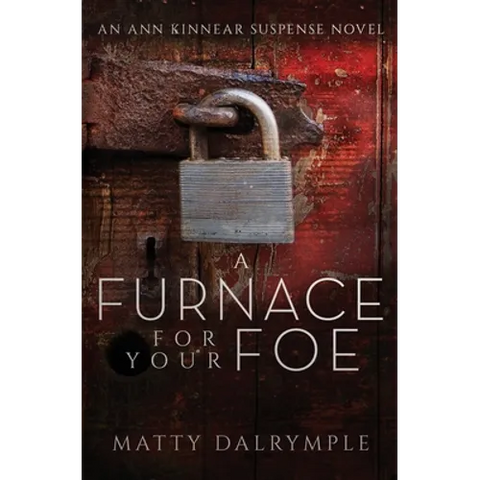 A Furnace for Your Foe: An Ann Kinnear Suspense Novel