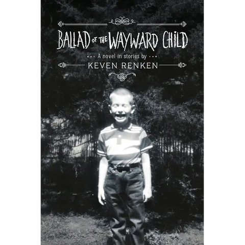 Ballad of the Wayward Child: A Novel in Stories